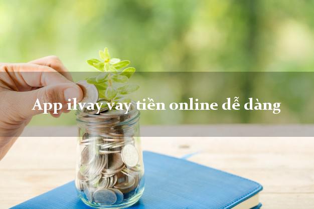 App ilvay vay tiền online dễ dàng