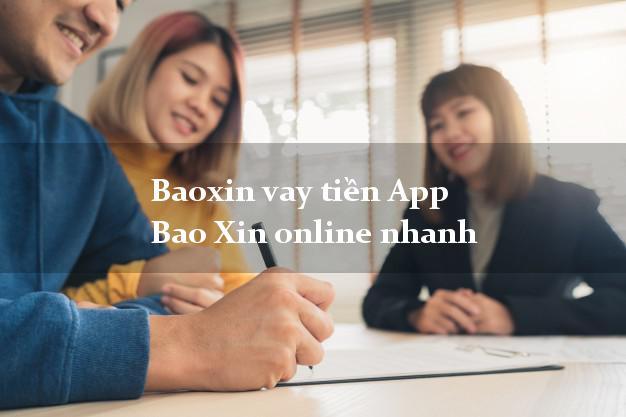 Baoxin vay tiền App Bao Xin online nhanh