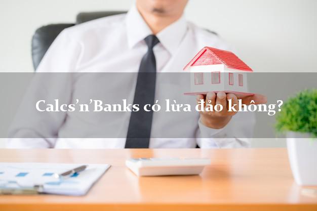 Calcs’n’Banks có lừa đảo không?