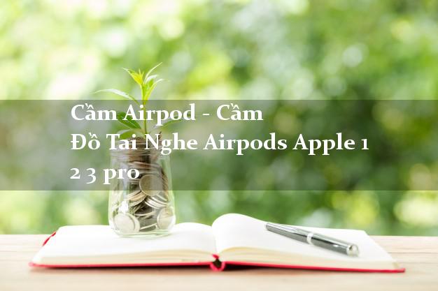 Cầm Airpod - Cầm Đồ Tai Nghe Airpods Apple 1 2 3 pro