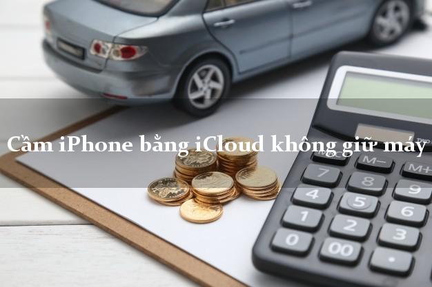 Cầm iPhone bằng iCloud không giữ máy