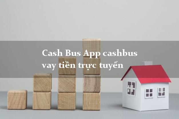 Cash Bus App cashbus vay tiền trực tuyến