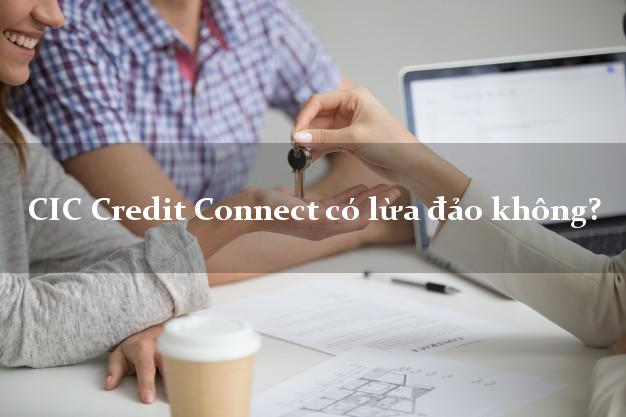 CIC Credit Connect có lừa đảo không?
