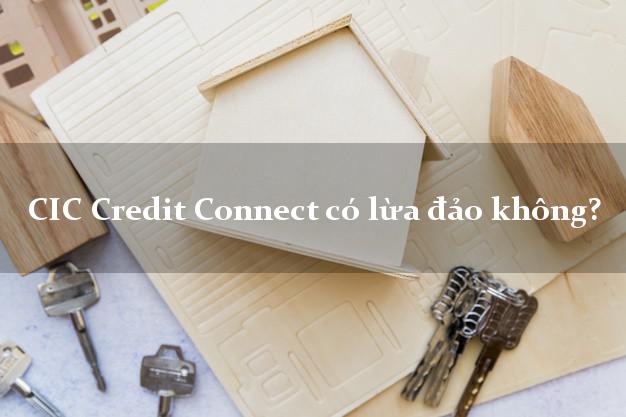 CIC Credit Connect có lừa đảo không?