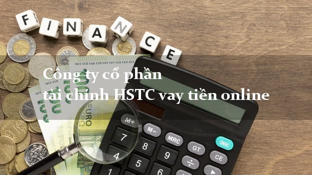 Công ty cổ phần tài chính HSTC vay tiền online