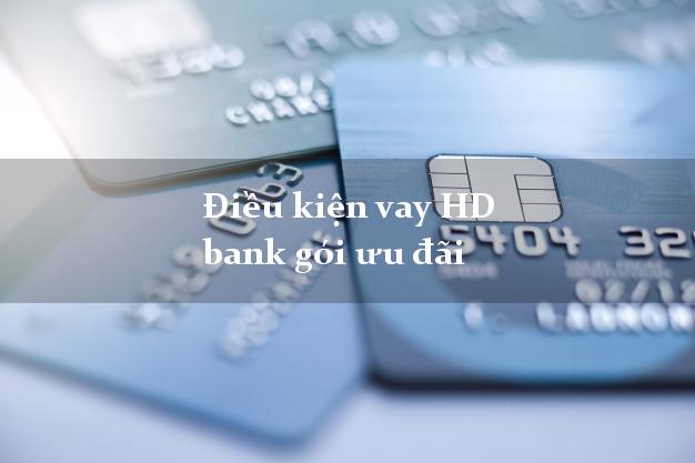 Điều kiện vay HD bank gói ưu đãi