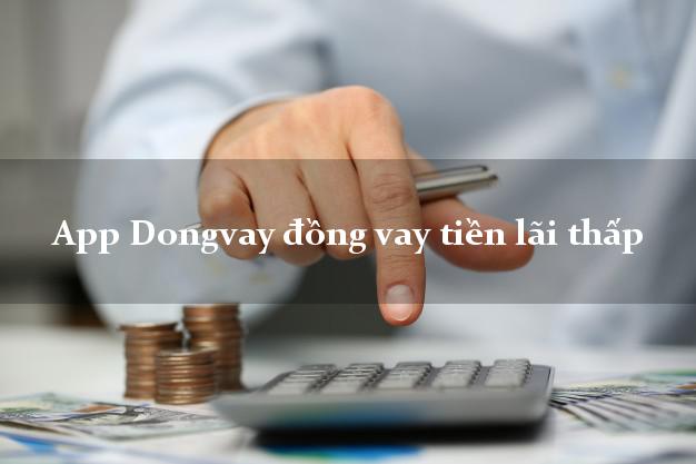App Dongvay đồng vay tiền lãi thấp