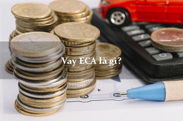 Vay ECA là gì?