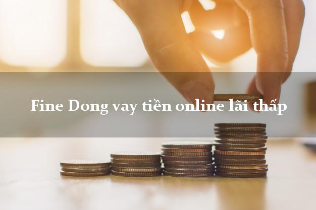 Fine Dong vay tiền online lãi thấp