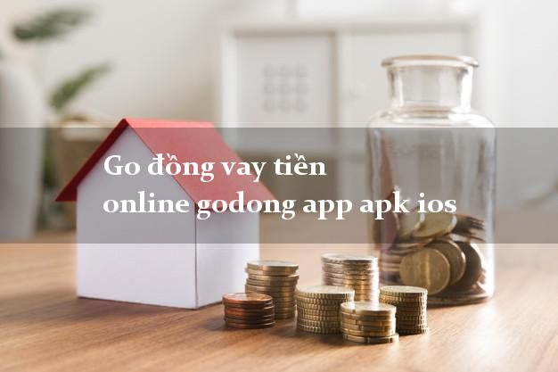 Go đồng vay tiền online godong app apk ios