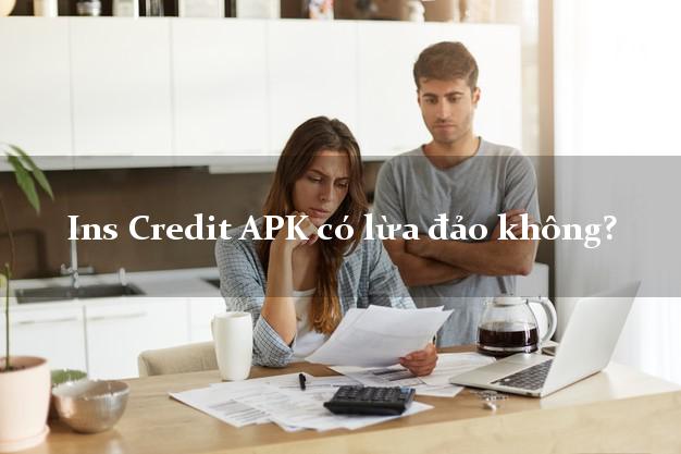 Ins Credit APK có lừa đảo không?