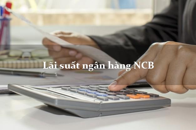Lãi suất ngân hàng NCB
