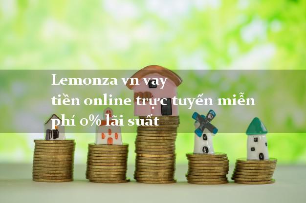 Lemonza vn vay tiền online trực tuyến miễn phí 0% lãi suất