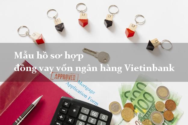 Mẫu hồ sơ hợp đồng vay vốn ngân hàng Vietinbank