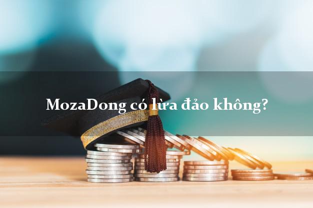 MozaDong có lừa đảo không?