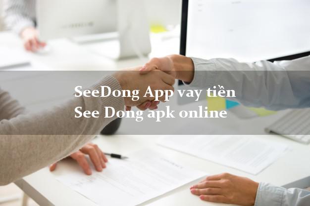 SeeDong App vay tiền See Dong apk online