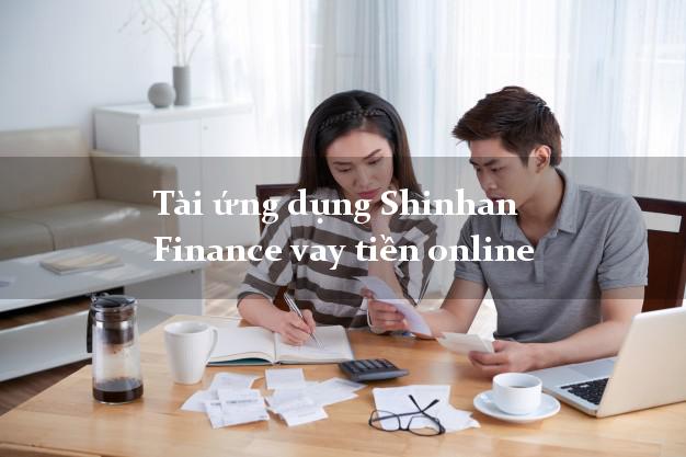 Tài ứng dụng Shinhan Finance vay tiền online
