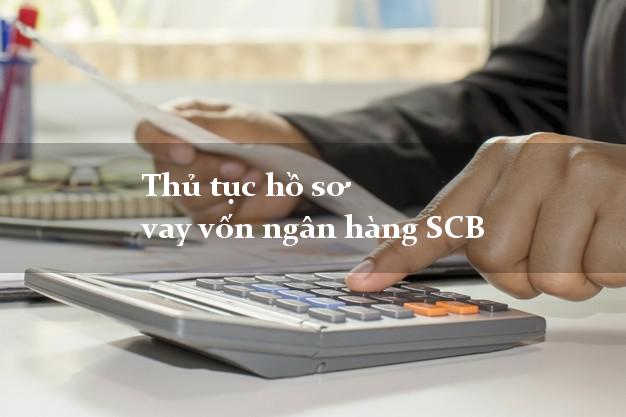 Thủ tục hồ sơ vay vốn ngân hàng SCB