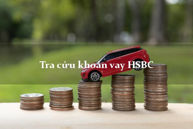 Tra cứu khoản vay HSBC