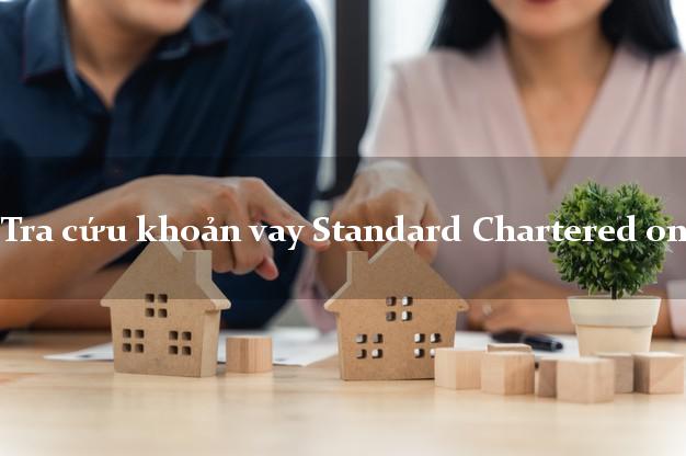 Tra cứu khoản vay Standard Chartered online