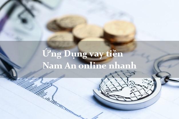 Ứng Dụng vay tiền Nam An online nhanh