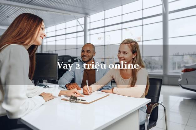 Vay 2 triệu online