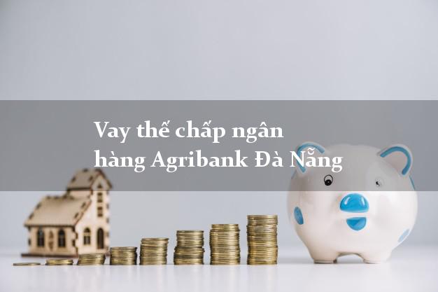 Vay thế chấp ngân hàng Agribank Đà Nẵng