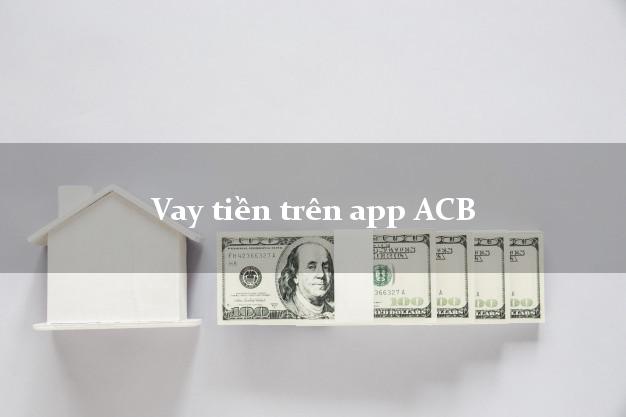 Vay tiền trên app ACB