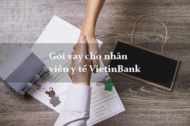 Gói vay cho nhân viên y tế VietinBank