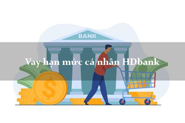 Vay hạn mức cá nhân HDbank