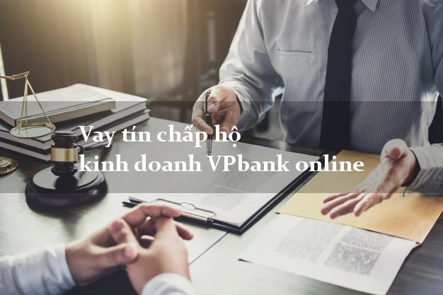 Vay tín chấp hộ kinh doanh VPbank online