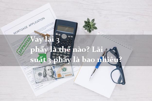 Vay lãi 3 phẩy là thế nào? Lãi suất 3 phẩy là bao nhiêu?