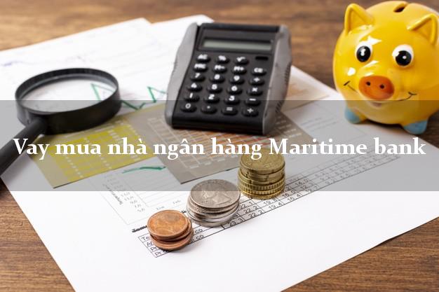 Vay mua nhà ngân hàng Maritime bank