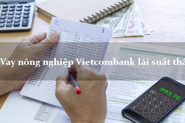Vay nông nghiệp Vietcombank lãi suất thấp