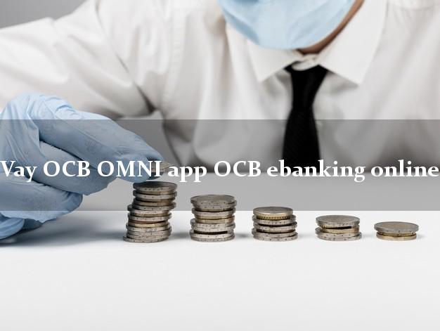 Vay OCB OMNI app OCB ebanking online