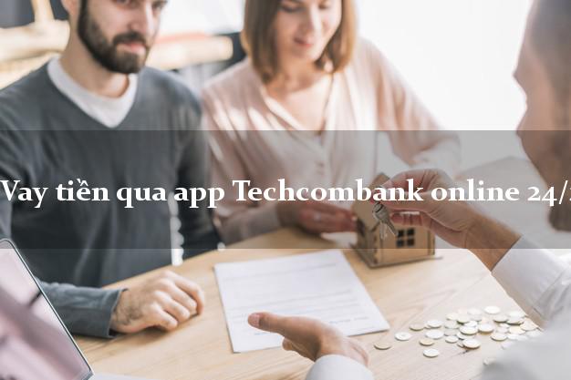 Vay tiền qua app Techcombank online 24/24