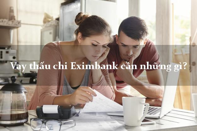 Vay thấu chi Eximbank cần những gì?