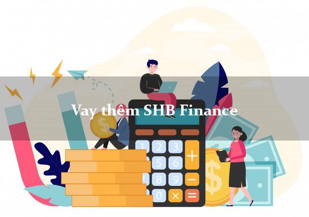 Vay thêm SHB Finance