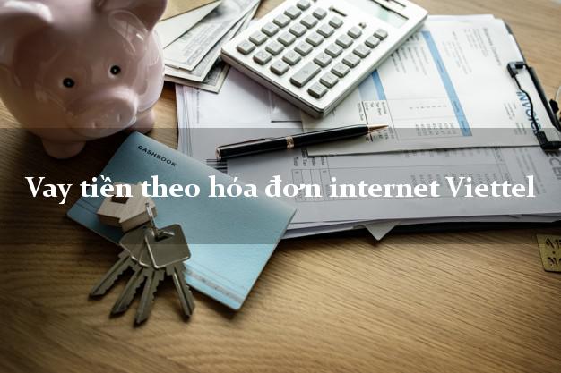Vay tiền theo hóa đơn internet Viettel