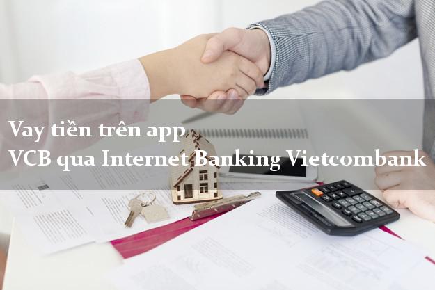 Vay tiền trên app VCB qua Internet Banking Vietcombank