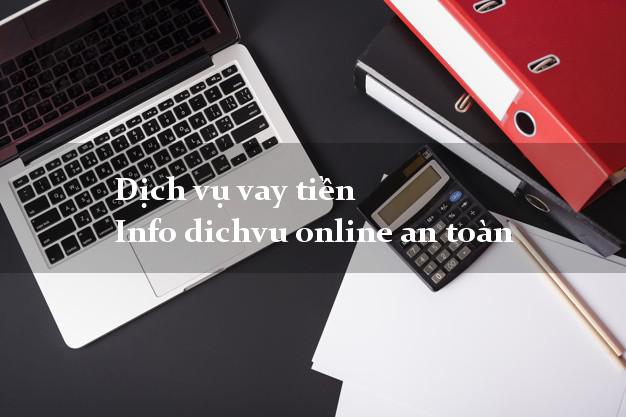 Dịch vụ vay tiền Info dichvu online an toàn