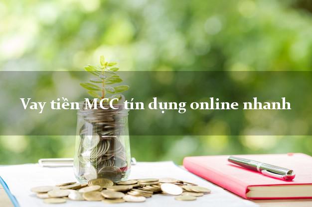Vay tiền MCC tín dụng online nhanh