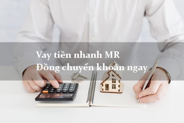 Vay tiền nhanh MR Đồng chuyển khoản ngay
