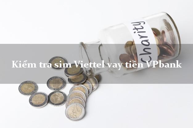 Kiểm tra sim Viettel vay tiền VPbank
