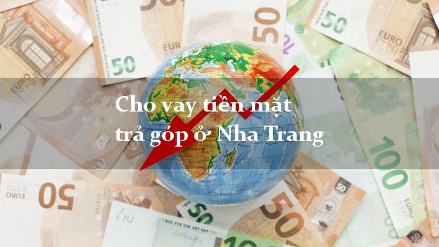 Cho vay tiền mặt trả góp ở Nha Trang