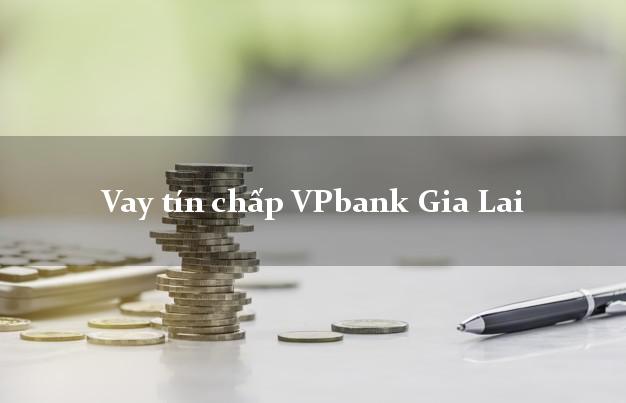 Vay tín chấp VPbank Gia Lai