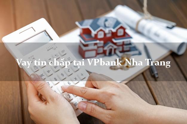 Vay tín chấp tại VPbank Nha Trang