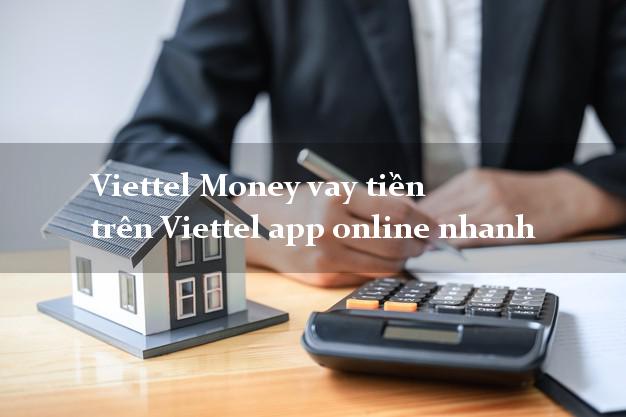 Viettel Money vay tiền trên Viettel app online nhanh