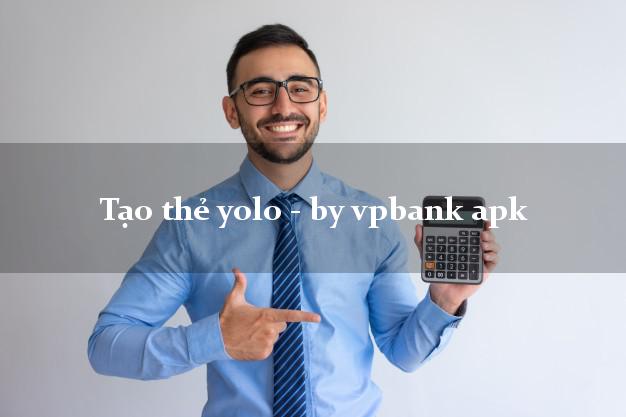 Tạo thẻ yolo - by vpbank apk