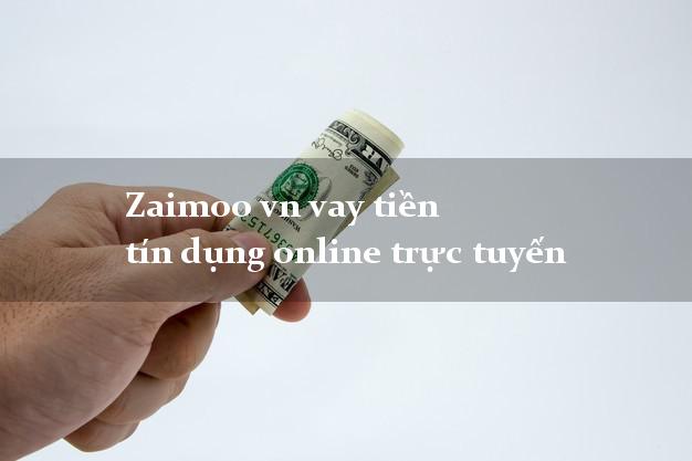 Zaimoo vn vay tiền tín dụng online trực tuyến